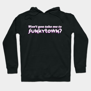 Won't You Take Me To Funkytown 1980s Hoodie